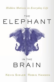 The Elephant in the Brain by Kevin Simler Robin Hanson book cover