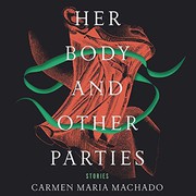 Her Body and Other Parties by Carmen Maria Machado book cover