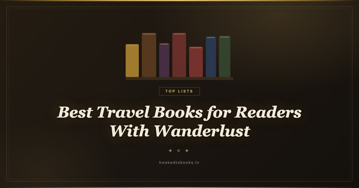 Best Travel Books for Readers With Wanderlust