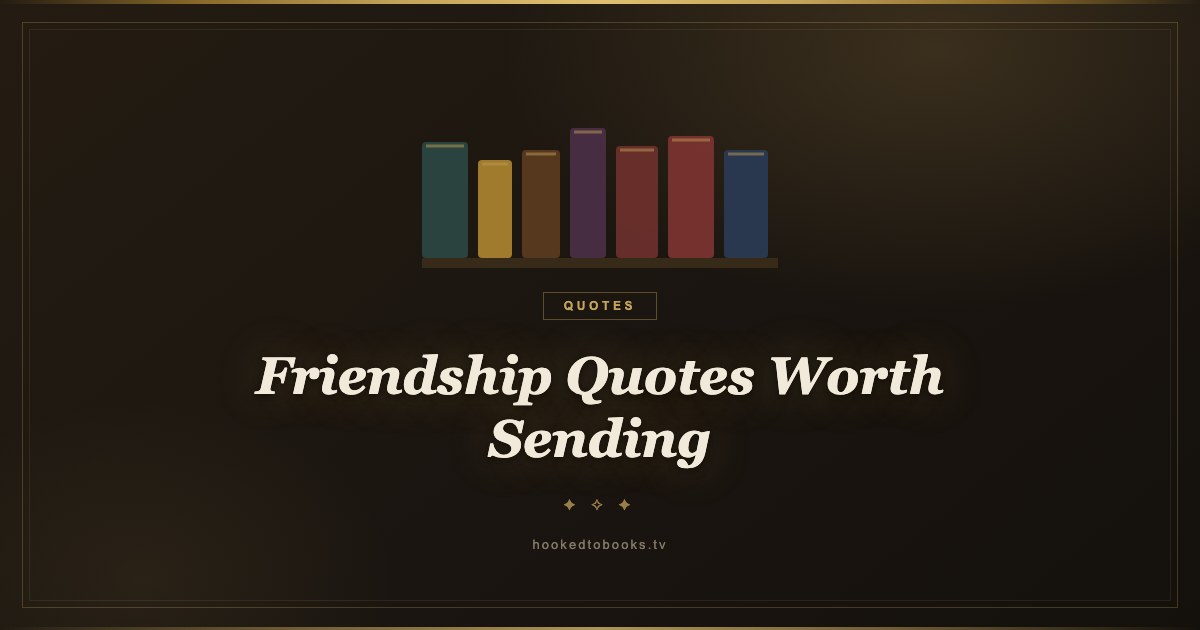 36 Friendship Quotes From Books Worth Actually Sending