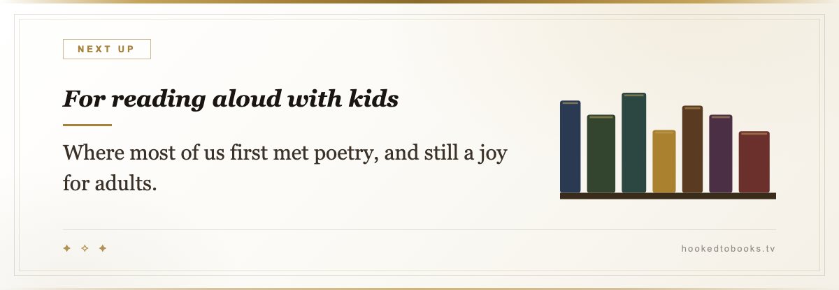 For reading aloud with kids — Where most of us first met poetry, and still a joy for adults.