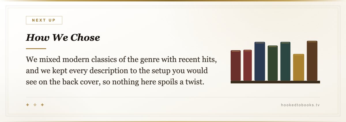 How We Chose — We mixed modern classics of the genre with recent hits, and we kept every description to the setup you would see on the back cover, so nothing here spoils a twist.