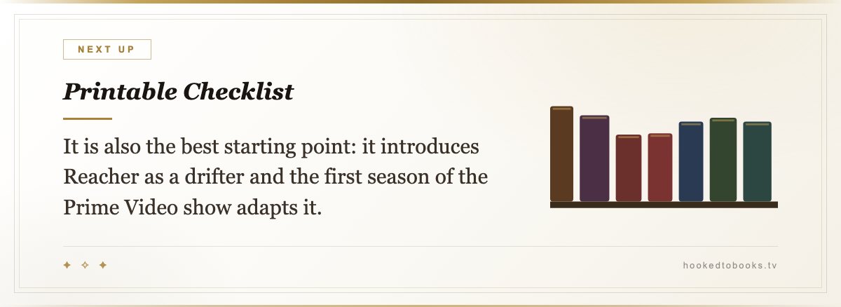 Printable Checklist — It is also the best starting point: it introduces Reacher as a drifter and the first season of the Prime Video show adapts it.